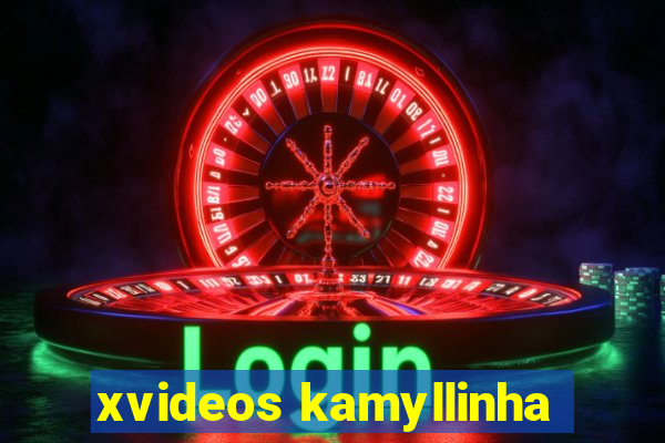 xvideos kamyllinha